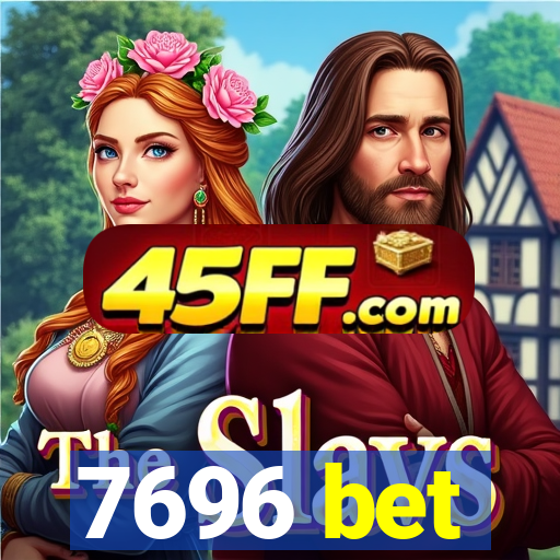 7696 bet
